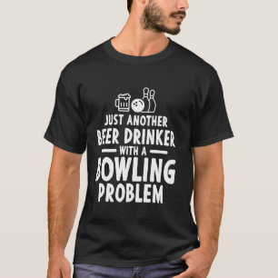 Camiseta Just Beer Drinker Bowler Bowler Ball Funny Bowlin