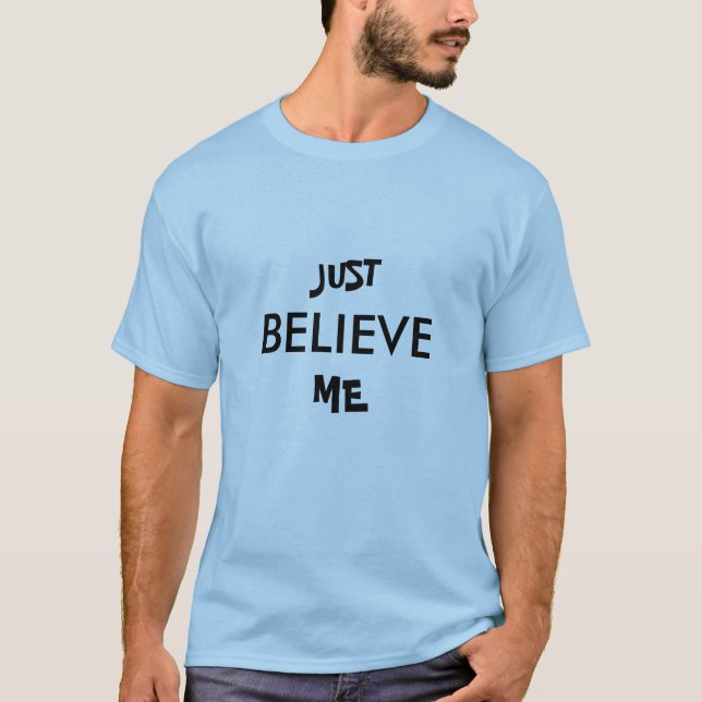 CAMISETA JUST, BELIEVE, ME (Anverso)