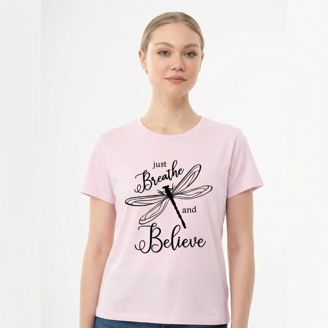 Camiseta Just Breathe and Believe Dragonfly Inspirational (Subido por el creador)
