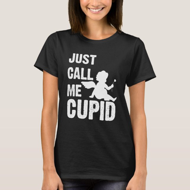 Camiseta Just Call Me Cupid Valentine's Day Couple Cute (Anverso)