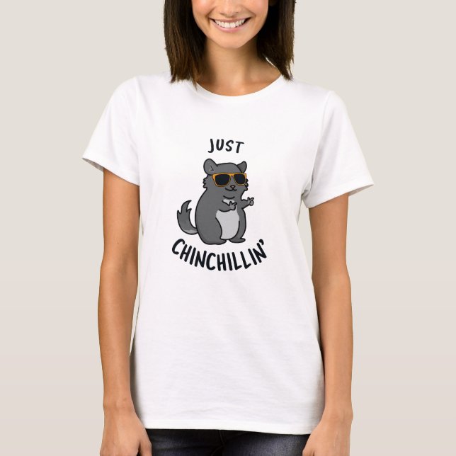 Camiseta Just Chin-Chillin Funny Chinchilla Pun (Anverso)