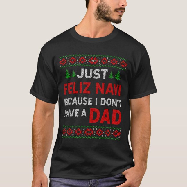 Camiseta Just Feliz Navi Because I Do Not Have A Dad  (Anverso)