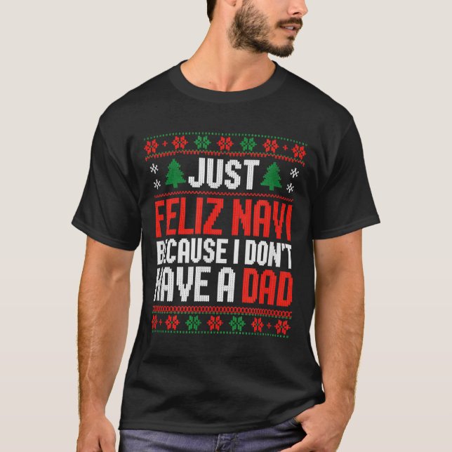 Camiseta Just Feliz Navi Because I Dont Have A Dad  (Anverso)