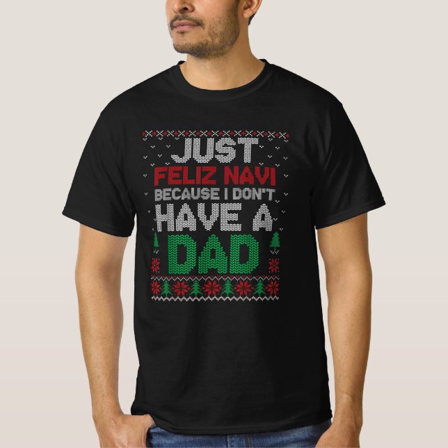 Camiseta Just Feliz Navi Because I Don't Have A Dad Funny  (Anverso)