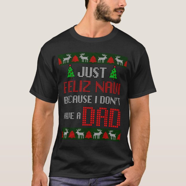 Camiseta Just Feliz Navi Because I Dont Have A Dad Funny Ch (Anverso)