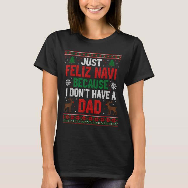 Camiseta Just Feliz Navi Because I Don't Have A Dad Ugly Xm (Anverso)