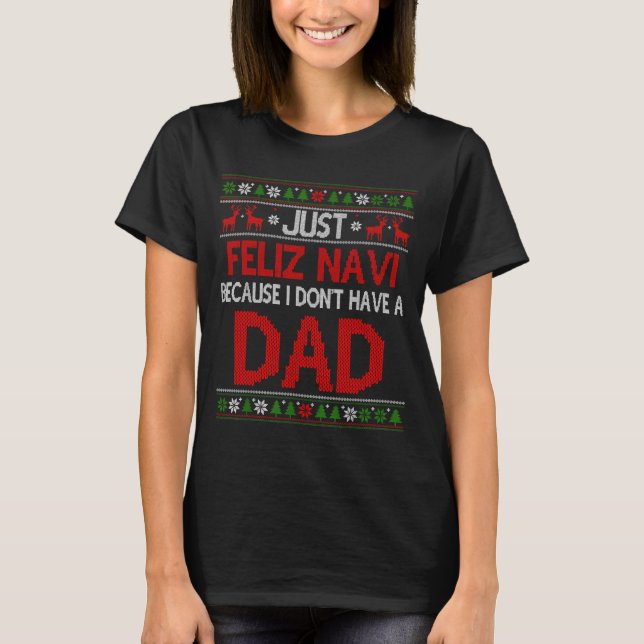 Camiseta Just Feliz Navi Because Ugly Christmas I Don't Hav (Anverso)