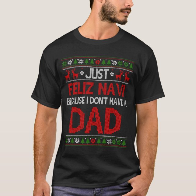 Camiseta Just Feliz Navi Because Ugly Christmas I Don't Hav (Anverso)