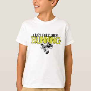 Camiseta Just Felt Like Running