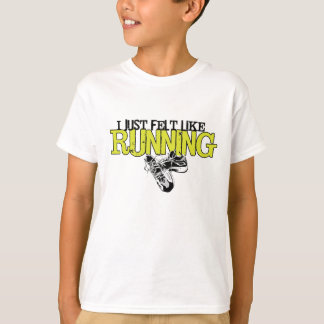 Camiseta Just Felt Like Running