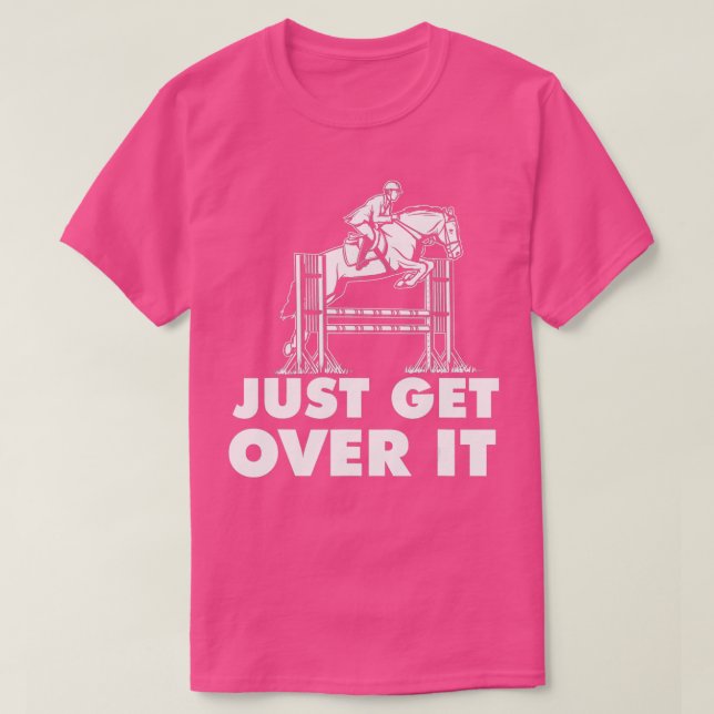Camiseta Just Get Over It - Horse Lover Rider Equestrian Sh (Diseño del anverso)