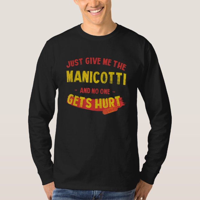 Camiseta Just Give Me the Manicotti  Thanksgiving Humor (Anverso)