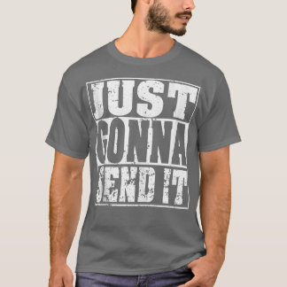 Camiseta Just Gonna Send It Motocross Dirt Bike Snowmobile 