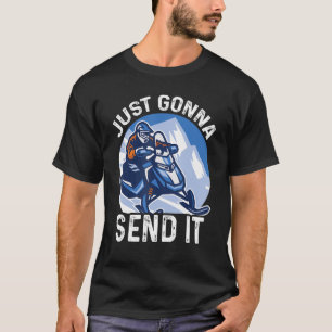 Camiseta Just Gonna Send It  Snowmobiling Snowmbiling