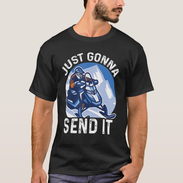 Camiseta Just Gonna Send It  Snowmobiling Snowmbiling (Anverso)