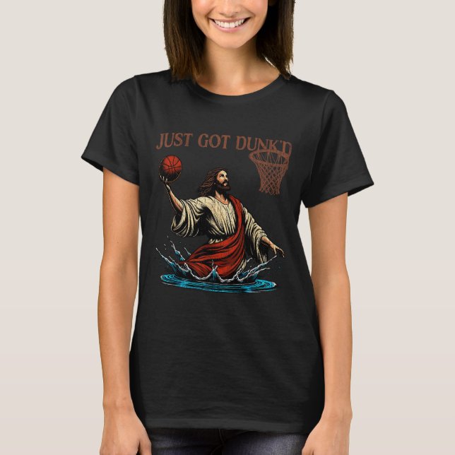 Camiseta Just Got Dunked Funny Baptism Jesus Christian Bask (Anverso)