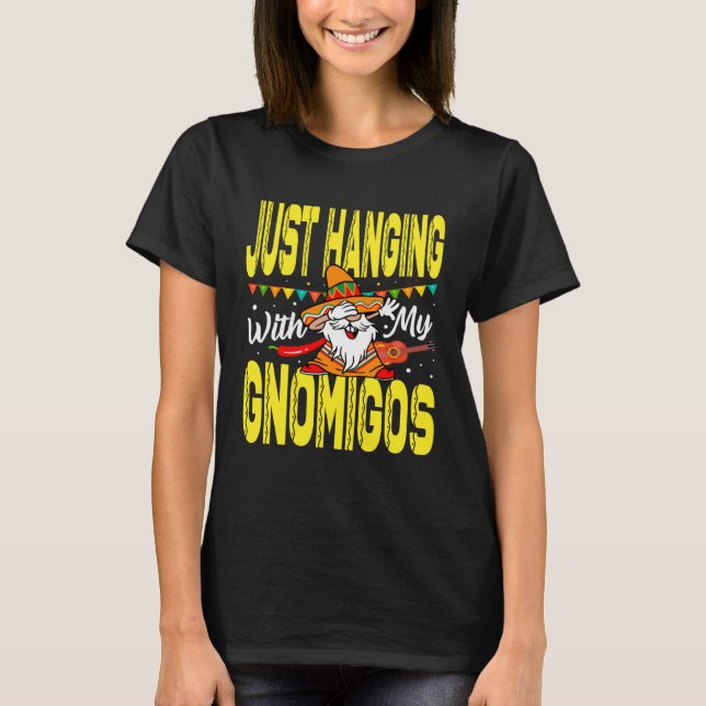 Camiseta Just Hanging With My Gnomigos Mexican Pride Cinco  (Anverso)