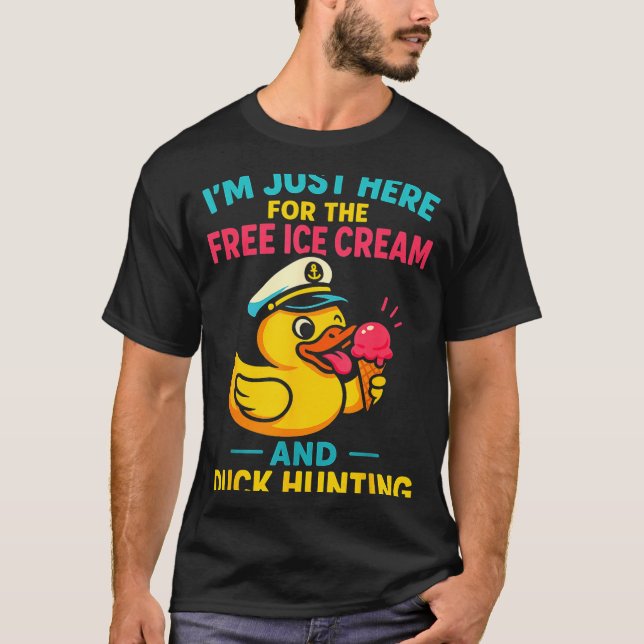 Camiseta Just Here For The Ice Cream &amp; Duck Hunting Fun (Anverso)
