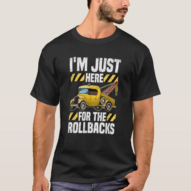 Camiseta Just Here For The Rollbacks  Wrecker Tow Truck Dri (Anverso)