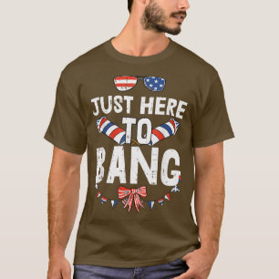 Camiseta Just Here To Bang 4th Of July Funny Fireworks Patr