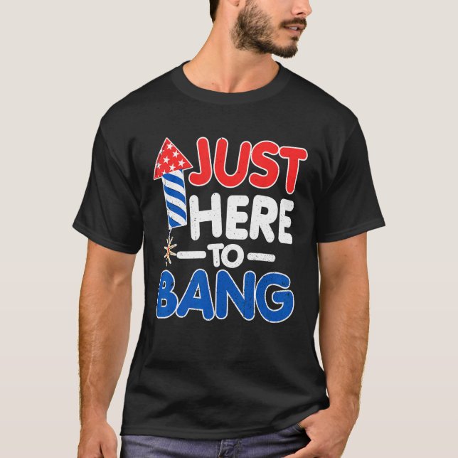 Camiseta Just Here To Bang American Flag 4th of July (Anverso)