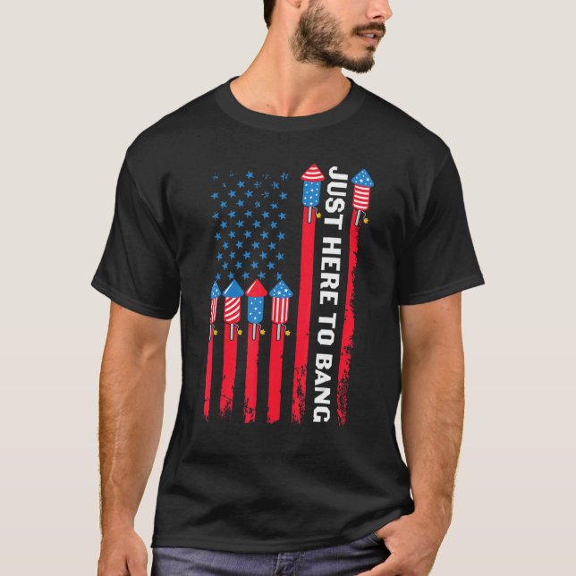 Camiseta Just Here To Bang Fireworks American Flag 4th Of J (Anverso)