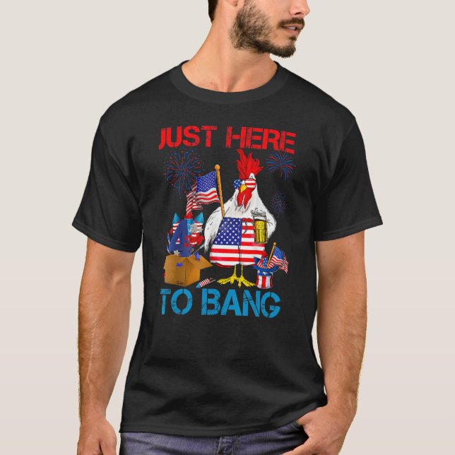 Camiseta Just Here To Bang USA Flag  4th Of July Chicken Be (Anverso)