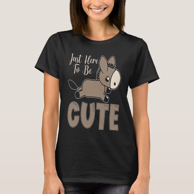Camiseta Just Here To Be Cute Donkey Rescue  Farm Animal Do (Anverso)