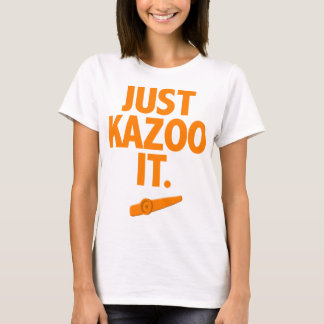 Camiseta Just Kazoo It Momma