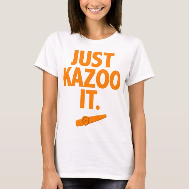 Camiseta Just Kazoo It Momma (Anverso)