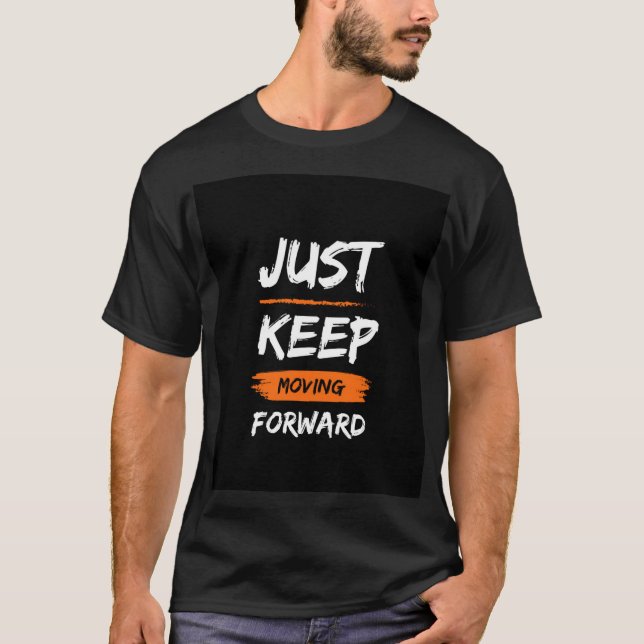 Camiseta Just Keep Moving Forward  (Anverso)