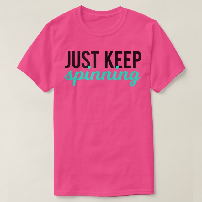 Camiseta Just Keep Spinning Funny Gym Workout Saying Love S (Diseño del anverso)