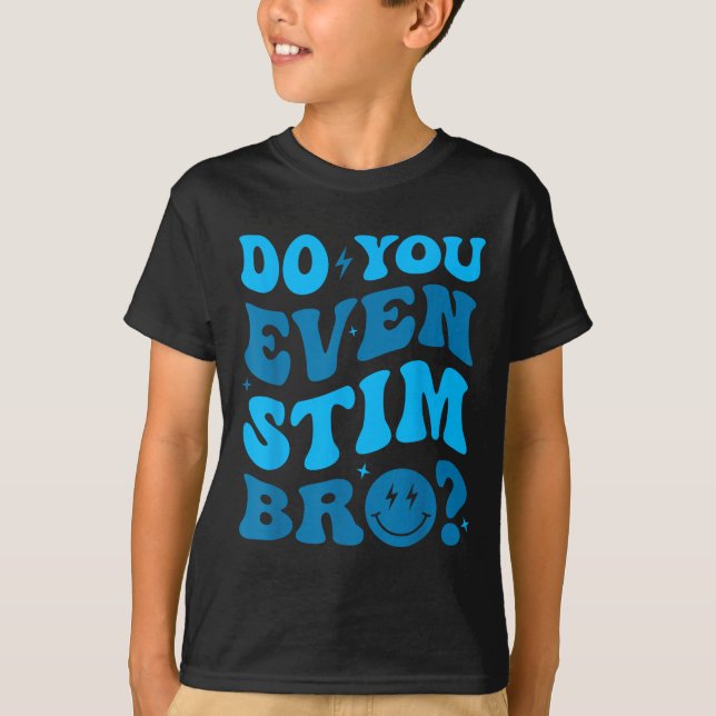 Camiseta Just Keep Stimming Autism Do You Even Stim Bro Neu (Anverso)