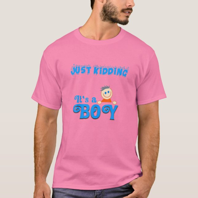 Camiseta Just Kidding It's A Boy!  Funny Pink Gender Reveal (Anverso)