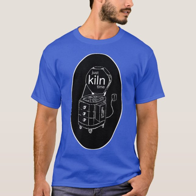 Camiseta Just Kiln Time Pottery and Ceramics Kiln Pun (Anverso)