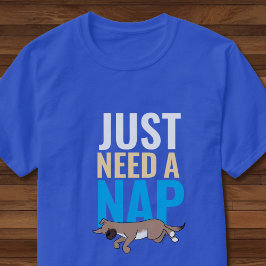Camiseta Just Need A Nap Cute Dog Funny Blue Unisex Graphic