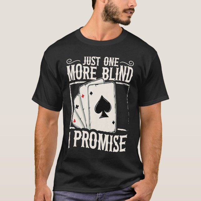 Camiseta Just one more blind  I promise for a Poker lover (Anverso)
