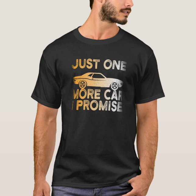 Camiseta Just One More Car I Promise  Cars  Mechanics Fans (Anverso)