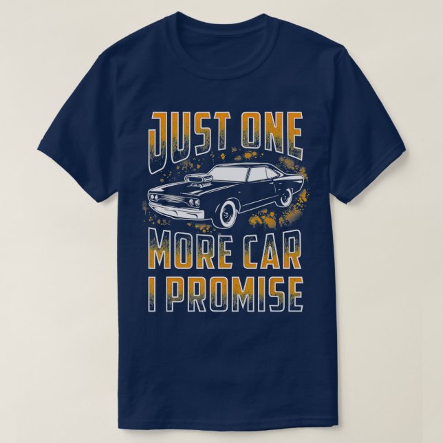 Camiseta Just One More Car I Promise  Funny Gift For Car Lo (Diseño del anverso)