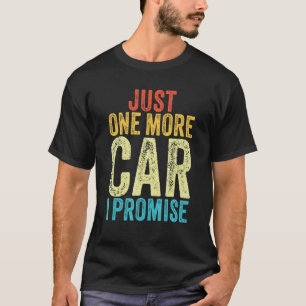 Camiseta Just One More Car I Promise Gear Head Funny Vintag