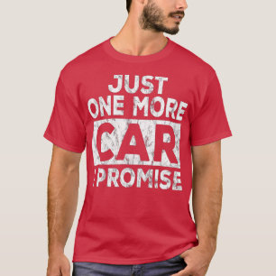 Camiseta Just One More Car I Promise Mechanic Gift Car Love
