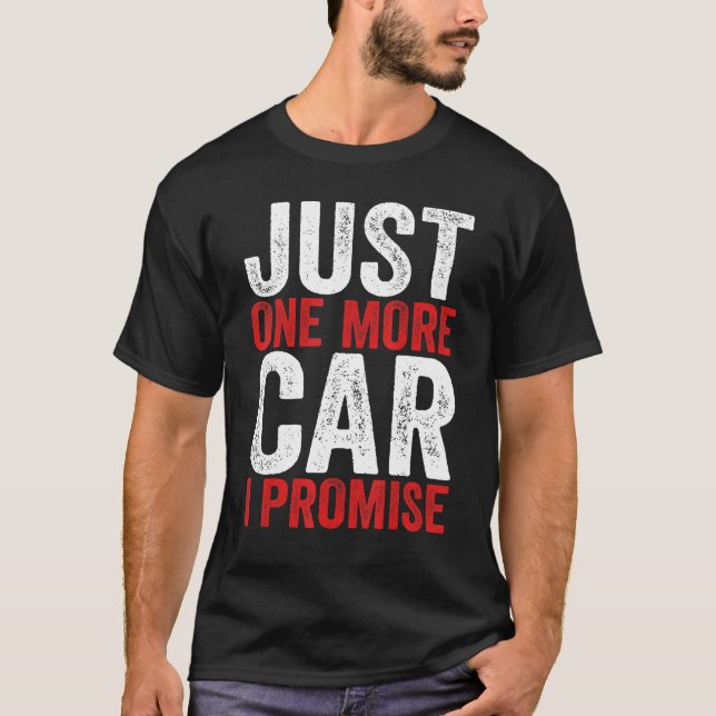 Camiseta Just One More Car I Promise  Racing Car  1 (Anverso)