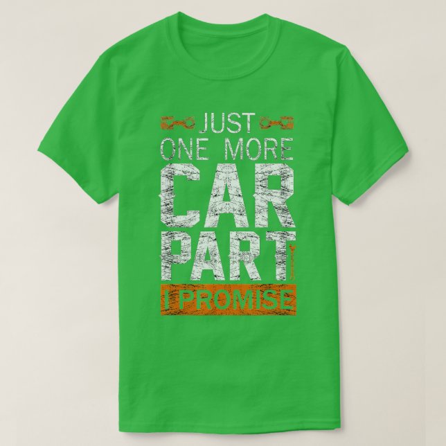 Camiseta Just One More Car Part I Promise  (Diseño del anverso)