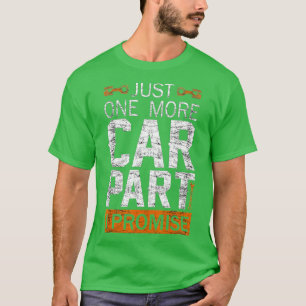 Camiseta Just One More Car Part I Promise 
