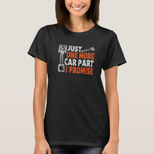 Camiseta Just One More Car Part I Promise  Gear Head Mechan (Anverso)