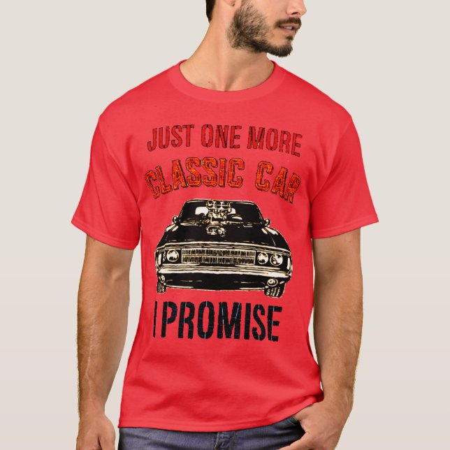 Camiseta JUST ONE MORE CLASSIC CAR I PROMISE family (Anverso)