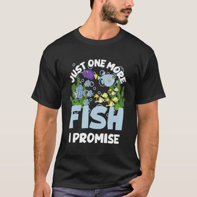 Camiseta Just One More Fish I Promise  Fishing  Aquarium (Anverso)