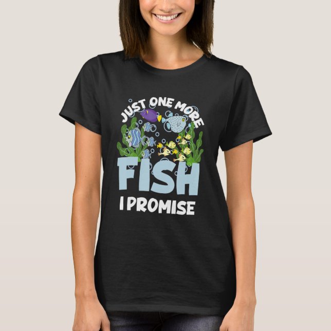 Camiseta Just One More Fish I Promise  Fishing  Aquarium (Anverso)