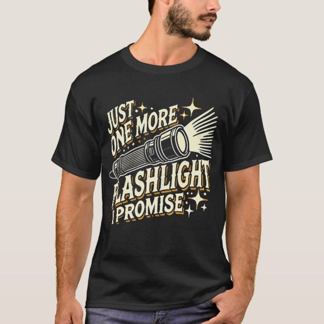 Camiseta Just One More Flashlight I Promise Funny Flashligh (Anverso)
