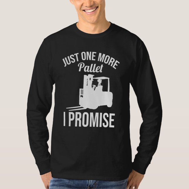 Camiseta Just One More Pallet Forklift Driver (Anverso)